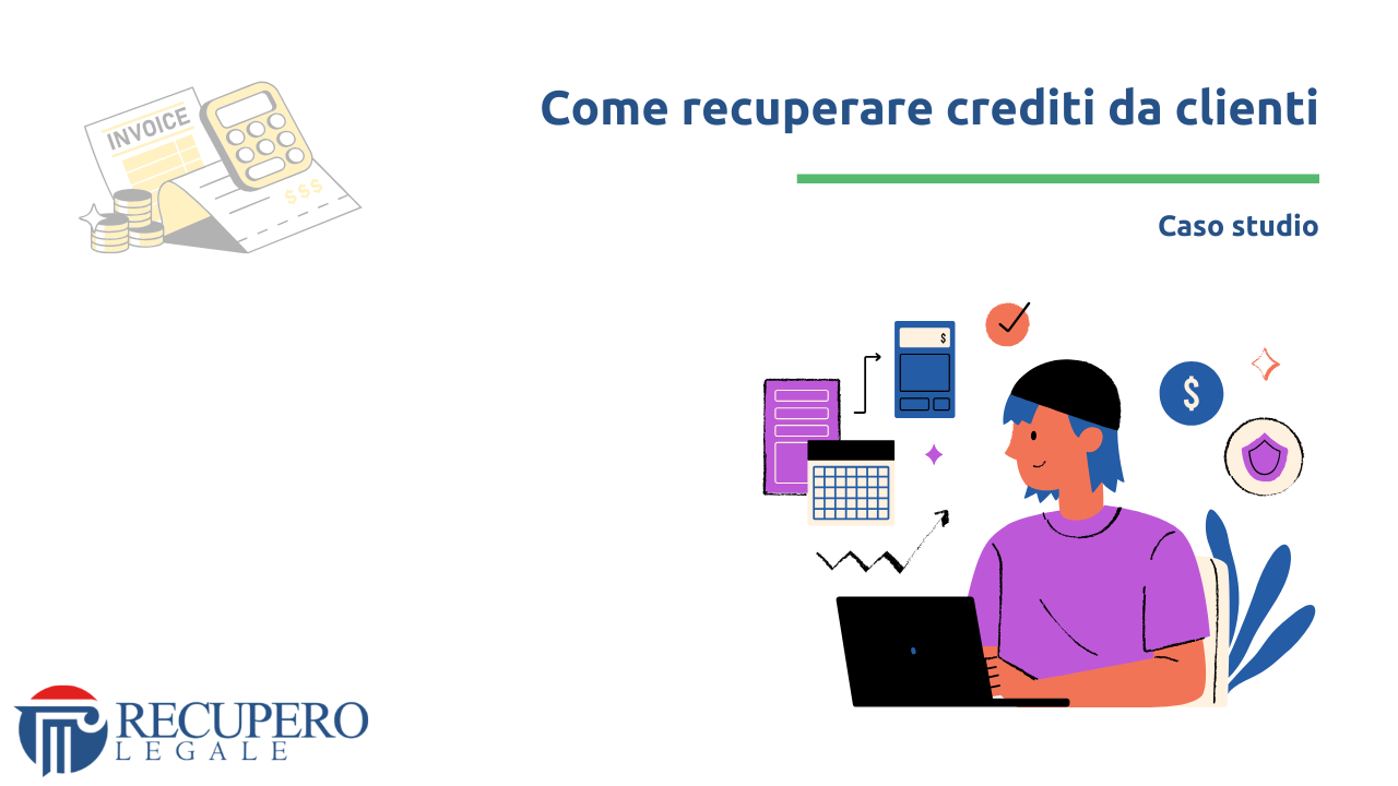 Come recuperare crediti da clienti - caso studio