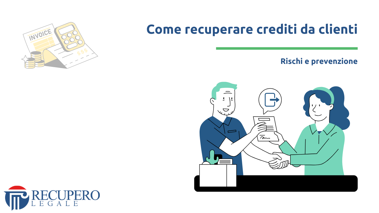 Come recuperare crediti da clienti - rischi